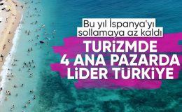 Rezervasyon akışı var! Türkiye, turizmde 4 ana pazarda birinci