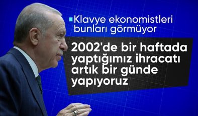 Cumhurbaşkanı Erdoğan: Bir haftada yaptığımız ihracatı artık bir günde gerçekleştiriyoruz