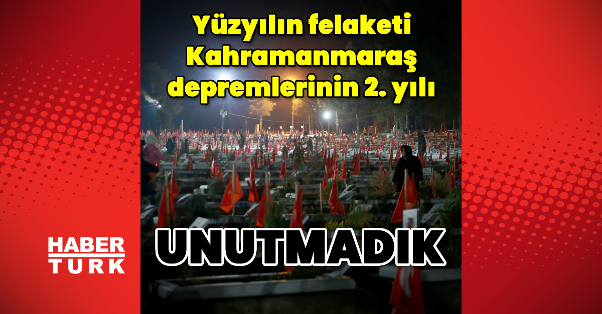 Yüzyılın felaketi 6 Şubat Kahramanmaraş depremlerinin 2. yılı
